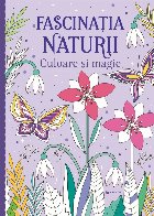 Fascinaţia naturii : culoare şi magie