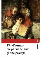 Fat-Frumos cu parul de aur si alte povesti