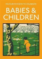 Favourite Poems to Celebrate Babies and Children Favourite Poems to Celebrate Babies and Children