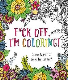 F*ck Off, I'm Coloring!