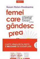 Femei care gândesc prea mult : învaţă să nu mai despici firul în patru şi să te bucuri de viaţă