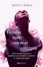 Femeia care nu mai aşteaptă : ghid emoţional pentru regăsirea autencităţii şi împlinire în relaţia d