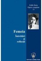 Femeia. Intrebari si reflectii (Vol. 13 din Operele complete)