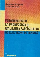 Fenomene fizice la producerea si utilizarea fasciculelor de electroni in tehnica