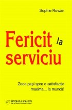 Fericit la serviciu - 10 pasi spre o satisfactie maxima la... munca! Fericit la serviciu - 10 pasi spre o satisfactie maxima la... munca!