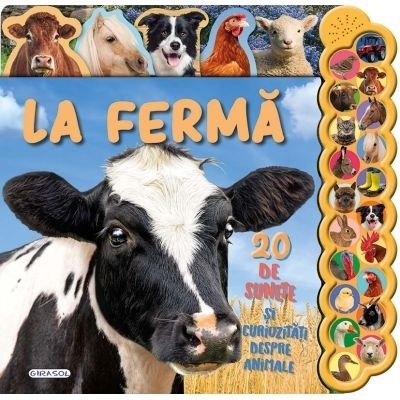 La fermă : 20 de sunete şi curiozităţi despre animale