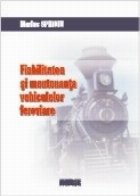 Fiabilitatea si mentenanta vehiculelor feroviare
