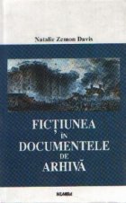 Fictiunea in documentele de arhiva - Istorisire din cererile de gratiere si povestitorii lor in Franta secolul