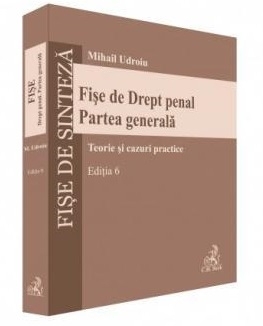 Fişe de Drept penal : partea generală,teorie şi cazuri practice,curs universitar