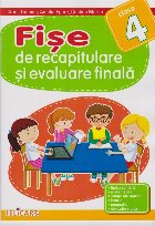 Fişe de recapitulare şi evaluare finală : clasa a IV-a,limba română, matematică, ştiinţe ale naturii, 