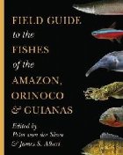 Field Guide to the Fishes of the Amazon, Orinoco, and Guiana