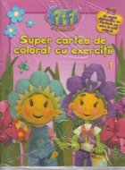 Fifi si Floricelele - Super cartea de colorat cu exercitii 1