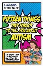 Fifteen Things They Forgot to Tell You About Autism