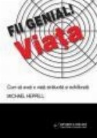 Fii genial! Viata-Cum sa aveti o viata stralucita si echilibrata Fii genial! Viata-Cum sa aveti o viata stralucita si echilibrata