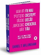 Fii mai deştept decât creierul tău : de ce e greu să înveţi şi cum poate fi uşor