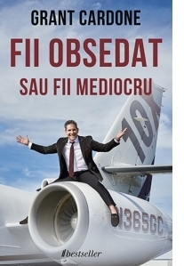 Fii obsedat sau fii mediocru