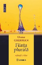 Fiinţa plurală : reflecţii critice