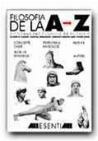 FILOSOFIA DE LA A LA Z. DICTIONAR ENCICLOPEDIC DE FILOSOFIE (EDITIA a II-a) FILOSOFIA DE LA A LA Z. DICTIONAR ENCICLOPEDIC DE FILOSOFIE (EDITIA a II-a)