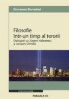 FILOSOFIE INTR-UN TIMP AL TERORII. DIALOGURI CU JURGEN HABERMAS SI JACQUES DERRIDA