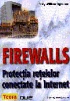 Firewalls Protectia retelelor conectate Internet