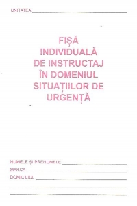 Fisa individuala de instructaj in domeniul situatiilor de urgenta