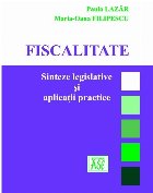 Fiscalitate : sinteze legislative şi aplicaţii practice