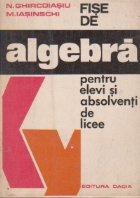 Fise de algebra pentru elevi si absolventi de licee