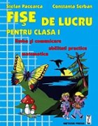 Fise de Lucru pentru Clasa I - limba si comunicare, matematica, abilitati practice
