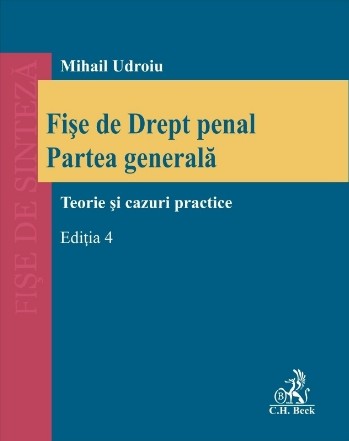 Fise de Drept penal. Partea generala. Teorie si cazuri practice. Editia 4, revizuita