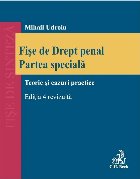 Fise de Drept penal. Partea speciala. Teorie si cazuri practice. Editia a 4-a, revizuita