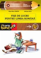 FISE DE LUCRU PENTRU LIMBA ROMANA. CLASA a IV-a, Editia a II-a FISE DE LUCRU PENTRU LIMBA ROMANA. CLASA a IV-a, Editia a II-a