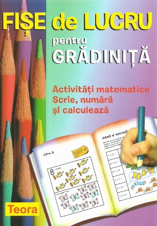 Fise de lucru pentru gradinita. Activitati matematice. Scrie, numara si calculeaza