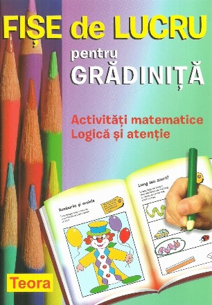 Fise de lucru pentru gradinita. Activitati matematice. Logica si atentie