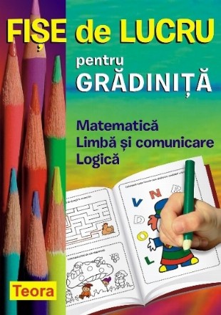 Fise de lucru pentru gradinita. Matematica, Limba si comunicare, Logica
