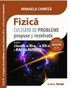 Fizica. Culegere de probleme propuse si rezolvate pentru clasele a XI-a - a XII-a si bacalaureat. Avizata MEN 