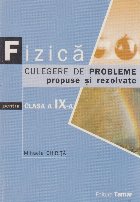 Fizica - culegere de probleme propuse si rezolvate pentru clasa a IX-a