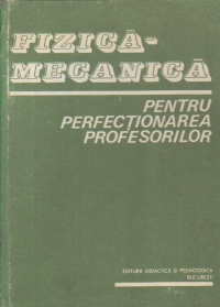 Fizica mecanica pentru perfectionarea profesorilor