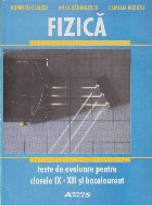 Fizica - Teste de Evaluare pentru Clasele IX-XII si Bacalaureat