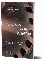 Flacăra ce cade în inimă : paradigme culturale şi experienţă spirituală