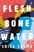 Flesh and Bone and Water