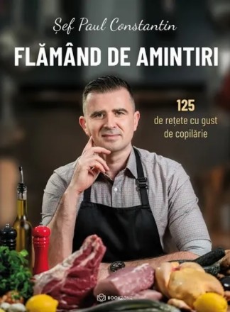 Flămând de amintiri : 125 de reţete cu gust de copilărie