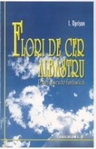 Flori de cer albastru. Proza pseudo-fantastica