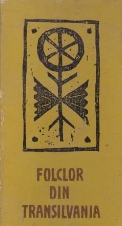 Folclor din Transilvania. Texte alese din colectii inedite, Volumul al III-lea