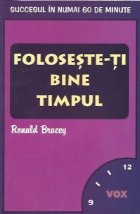 Foloseste-ti bine timpul Foloseste-ti bine timpul