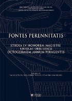 Fontes perennitatis : Studia in honorem magistri Nicolae Ursulescu octogesimo anno