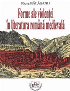 Forme ale violenţei în literatura română medievală Forme ale violenţei în literatura română medievală