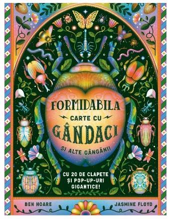 Formidabila carte cu gândaci şi alte gângănii : cu 20 de clapete şi pop-up-uri gigantice!