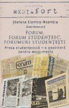 Forum, forum studenţesc, forumuri studenţeşti : presa studenţească - o pepinieră pentru mass-media