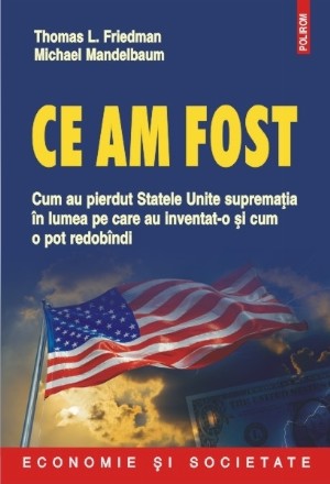 Ce am fost: cum au pierdut Statele Unite supremația în lumea pe care au inventat-o și cum o pot redobîndi