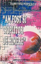 Un fost lider comunist se destainuie: Am fost si cioplitor de himere